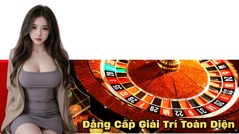 Đẳng Cấp Giải Trí Toàn Diện