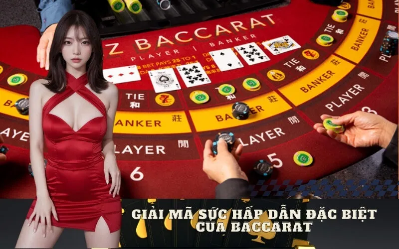 Giải mã sức hấp dẫn đặc biệt của Baccarat