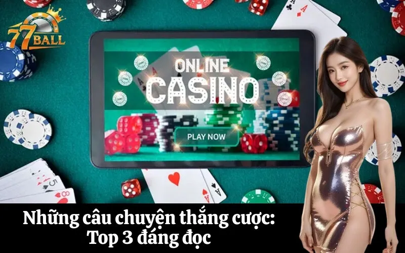 Những câu chuyện thắng cược Top 3 đáng đọc